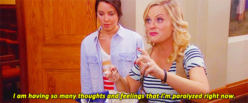 "I am having so many thoughts and feelings that I'm paralyzed right now." gif