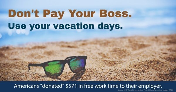 Don't Pay Your Boss.  Use Your Vacation Days!